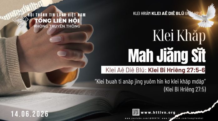 Klei Khăp Mah Jiăng Sĭt – 14/6/2026
