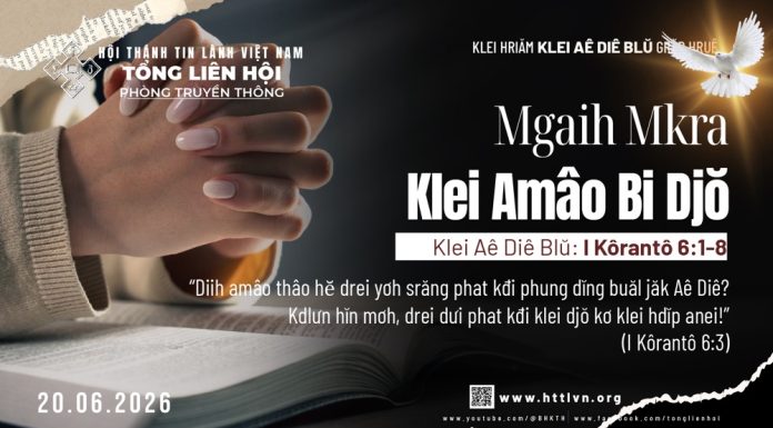 Mgaih Mkra Klei Amâo Bi Djŏ – 20/6/2026