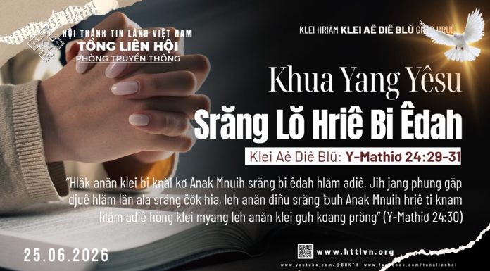 Khua Yang Yêsu Srăng Lŏ Hriê Bi Êdah – 25/6/2026