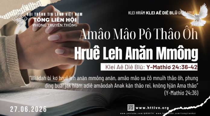 Amâo Mâo Pô Thâo Ôh Hruê Leh Anăn Mmông – 27/6/2026