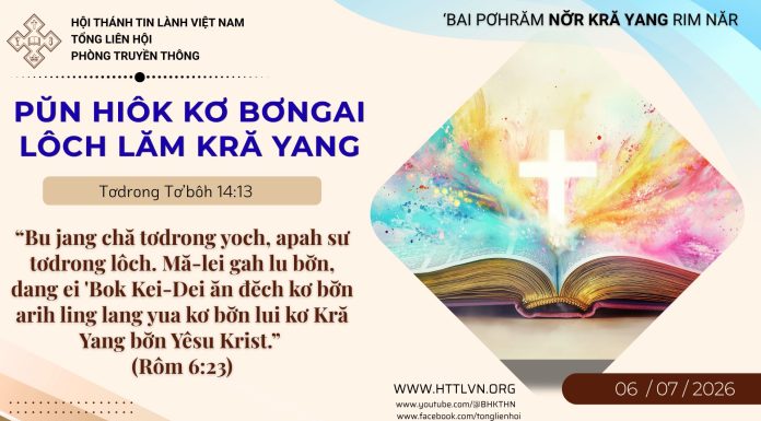 Pŭn Hiôk Kơ Bơngai Lôch Lăm Kră Yang – 6/7/2026