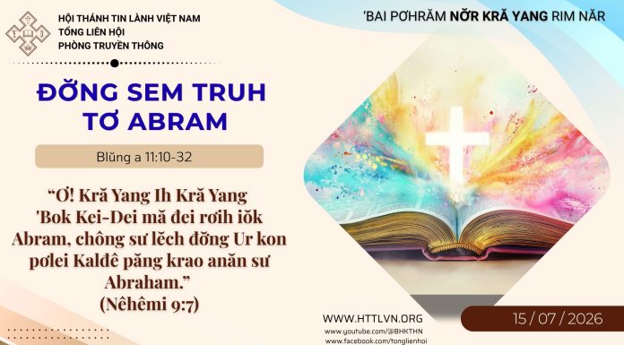 Đơ̆ng Sem Truh Tơ Abram – 15/7/2026
