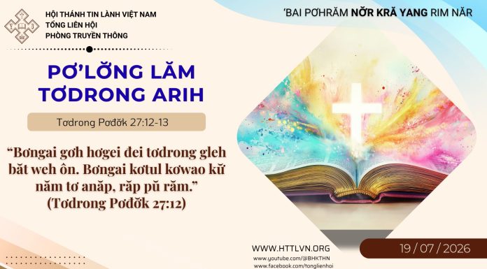 Pơ’lơ̆ng Lăm Tơdrong Arih – 19/7/2026