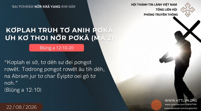 Kơplah Truh Tơ Anih Pơkă Ưh Kơ Thoi Nơ̆r Pơkă (Mă 2) – 22/8/2026