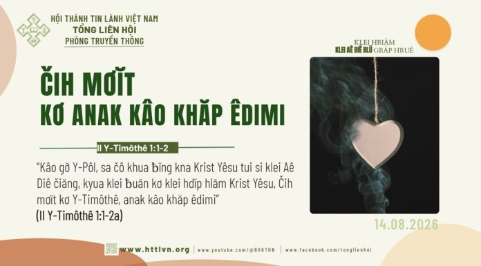 Čih Mơĭt Kơ Anak Kâo Khăp Êdimi – 14/8/2026