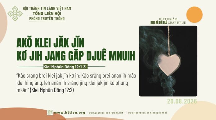 Akŏ Klei Jăk Jĭn Kơ Jih Jang Găp Djuê Mnuih – 20/8/2026