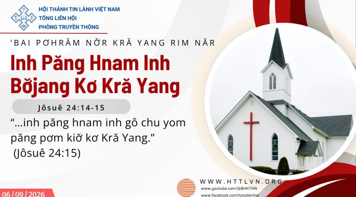 Inh Păng Hnam Inh Bơ̆jang Kơ Kră Yang – 6/9/2026